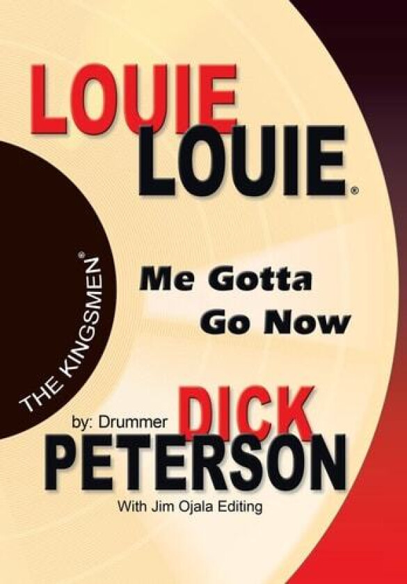 Louie Louie: Me Gotta Go Now av Dick Peterson (Hardcover)