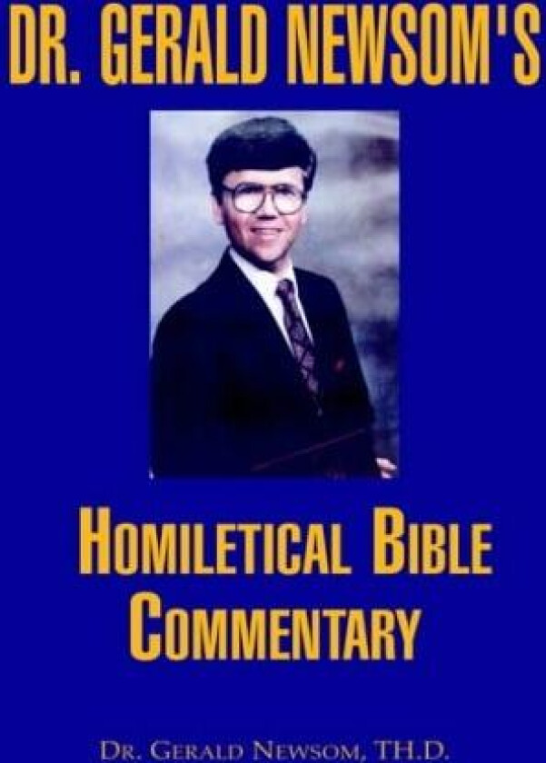 Dr. Gerald Newsom's Homiletical Bible Commentary av Dr Gerald Newsom (Paperback)