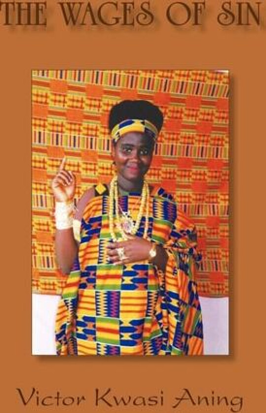 The Wages of Sin av Victor Kwasi Aning (Paperback)