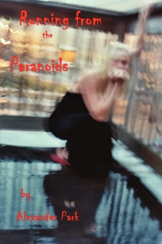 Running from the Paranoids av Alexander Park (Paperback)