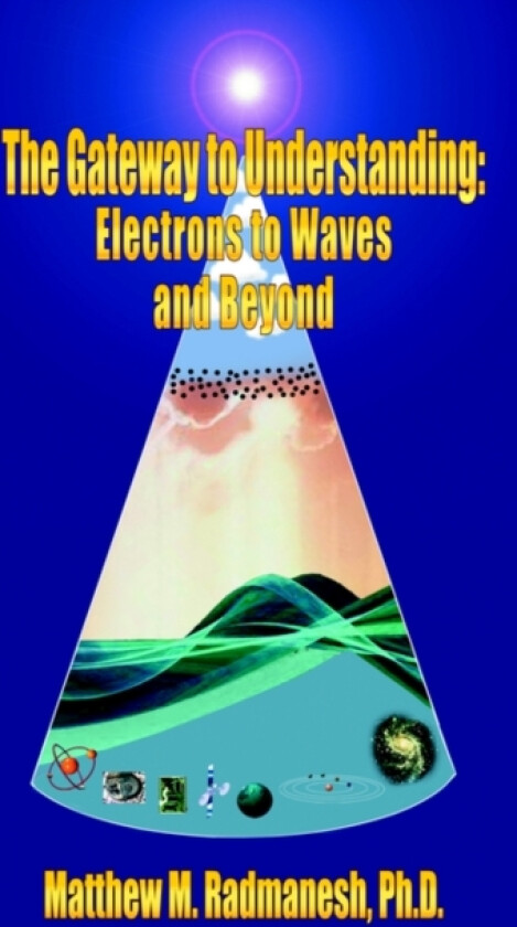 The Gateway to Understanding av Matthew M. Radmanesh (Hardcover)