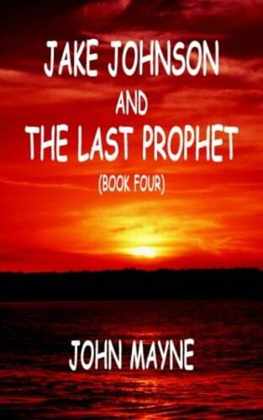 Jake Johnson and The Last Prophet (Book Four) av John Winston Mayne (Paperback)