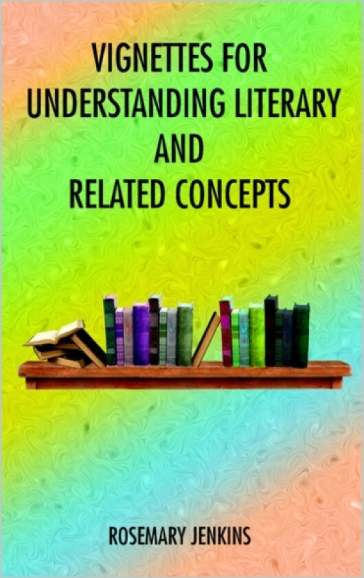 Vignettes for Understanding Literary and Related Concepts av ROSEMARY JENKINS (Paperback)