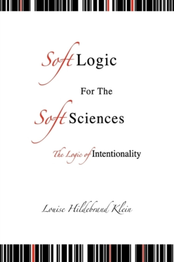Soft Logic for the Soft Sciences or the Logic av Louise Hildebrand Klein (Paperback)