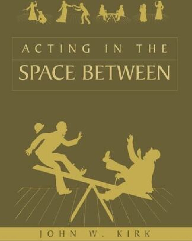Acting in the Space Between av John W Kirk (Paperback)