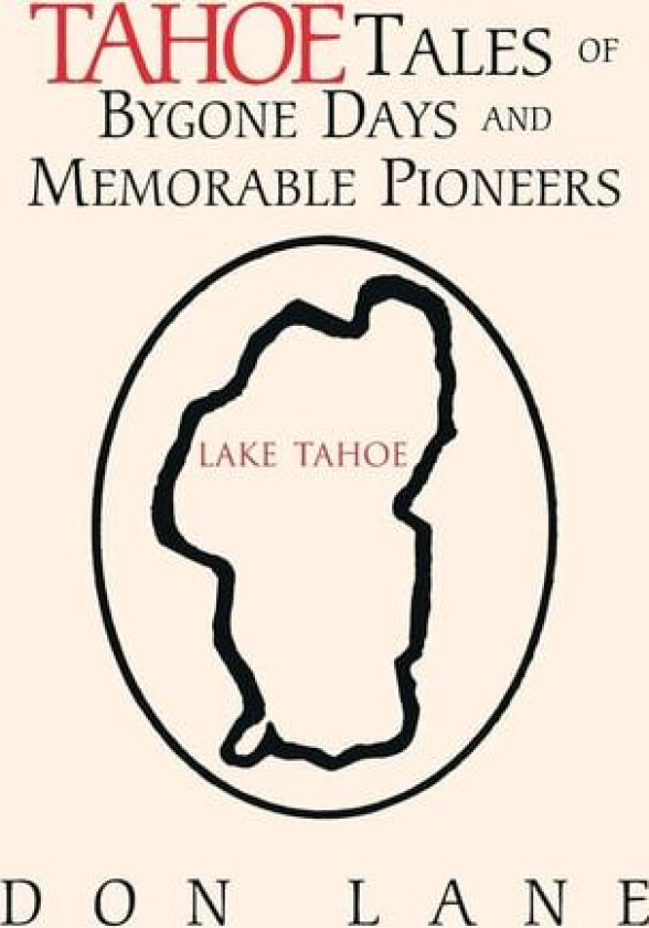 Tahoe Tales of Bygone Days and Memorable Pioneers av Don Lane (Paperback)
