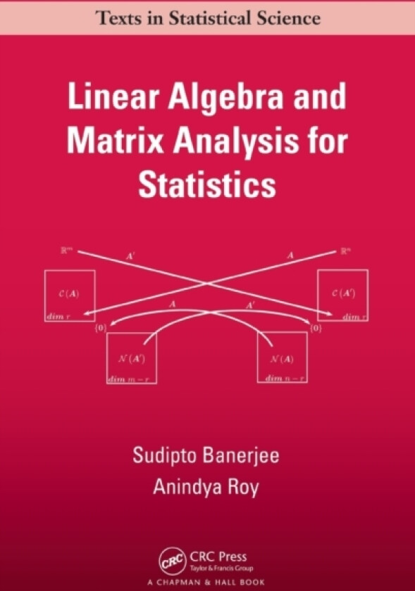 Linear Algebra and Matrix Analysis for Statistics av Sudipto Banerjee, Anindya Roy (Hardcover)