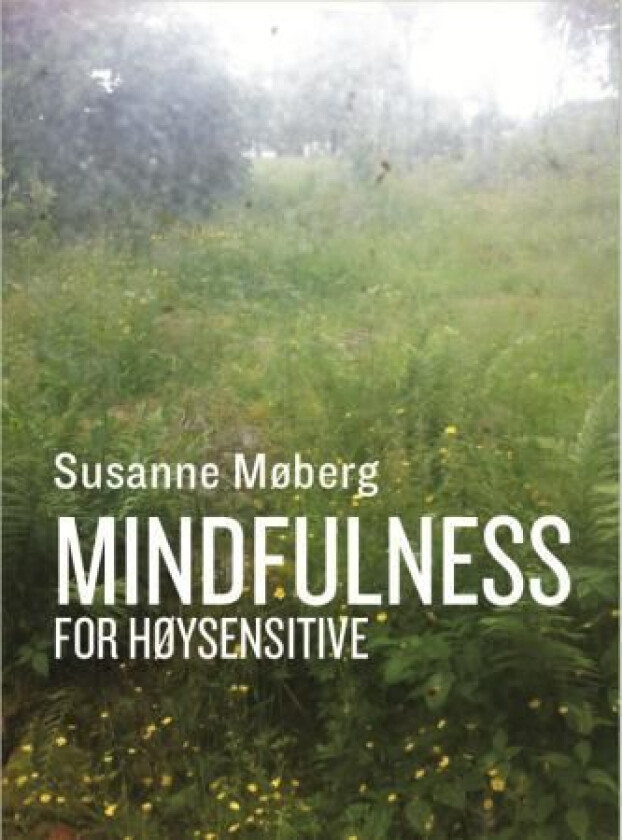 Mindfulness for høysensitive av Susanne Møberg