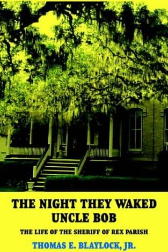 The Night They Waked Uncle Bob av THOMAS E. BLAYLOCK JR. (Paperback)