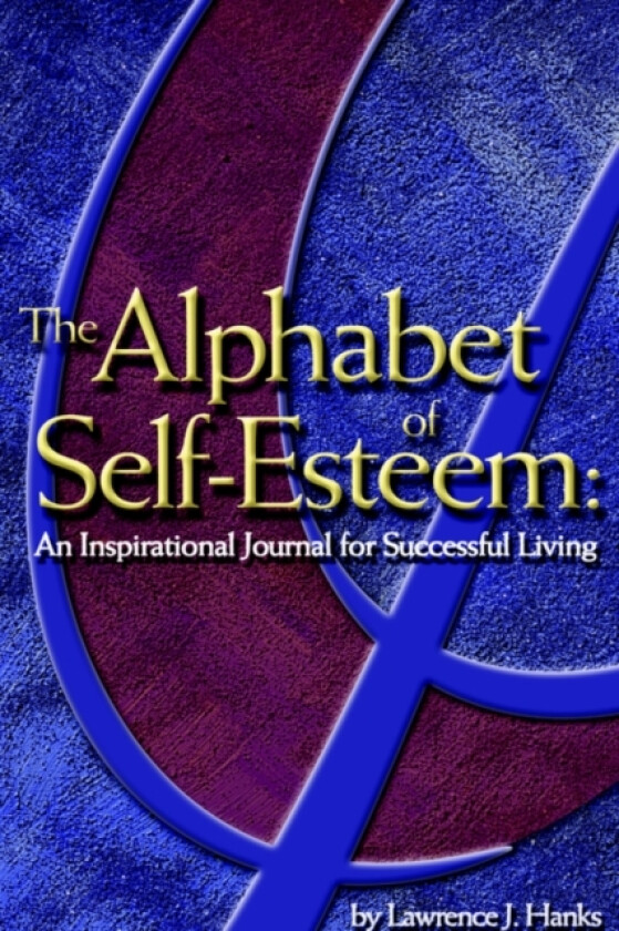 The Alphabet of Self-esteem av Lawrence J. Hanks (Paperback)
