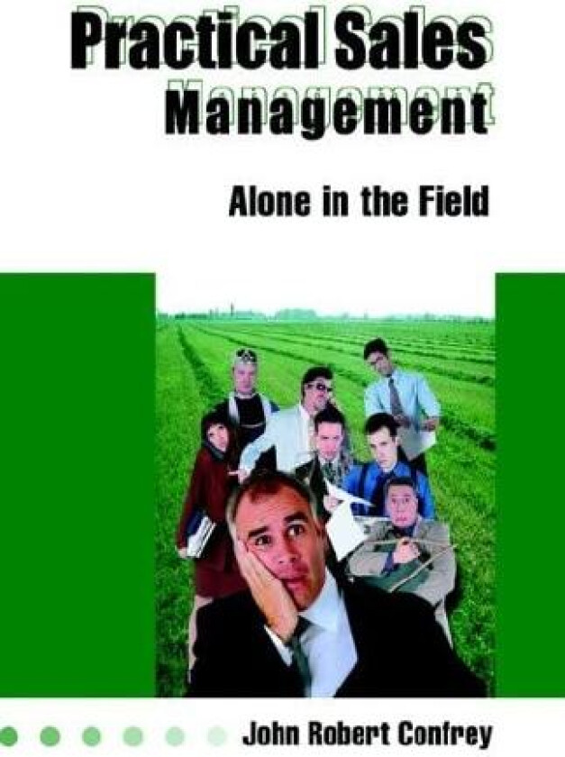 Practical Sales Management av John Robert Confrey (Paperback)