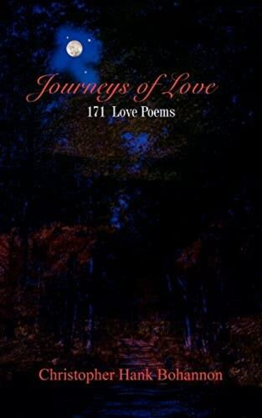 Journeys of Love: 171 Love Poems av Christoper Bohannon (Paperback)