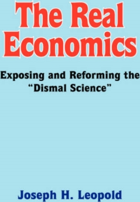 The Real Economics av Joseph H. Leopold (Paperback)
