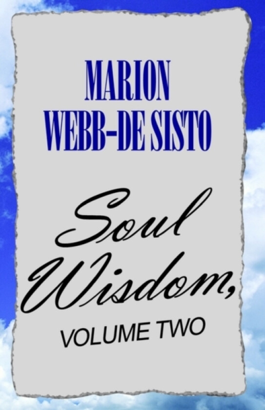 Soul Wisdom, Volume Two av Marion Webb-de Sisto (Paperback)