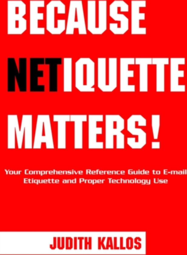 Because Netiquette Matters! av Judith Kallos (Paperback)
