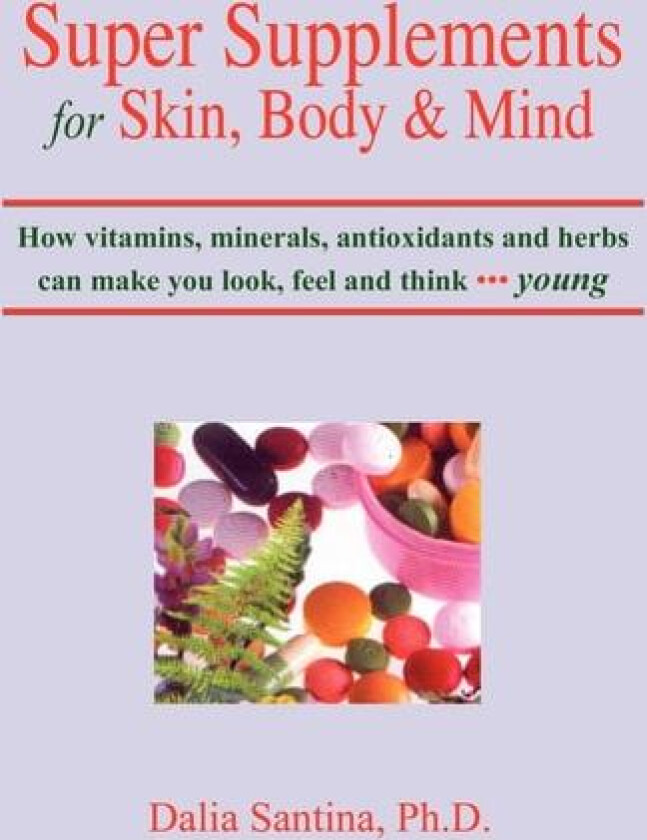 Super Supplements for Skin, Body & Mind av Dalia Santina (Hardcover)