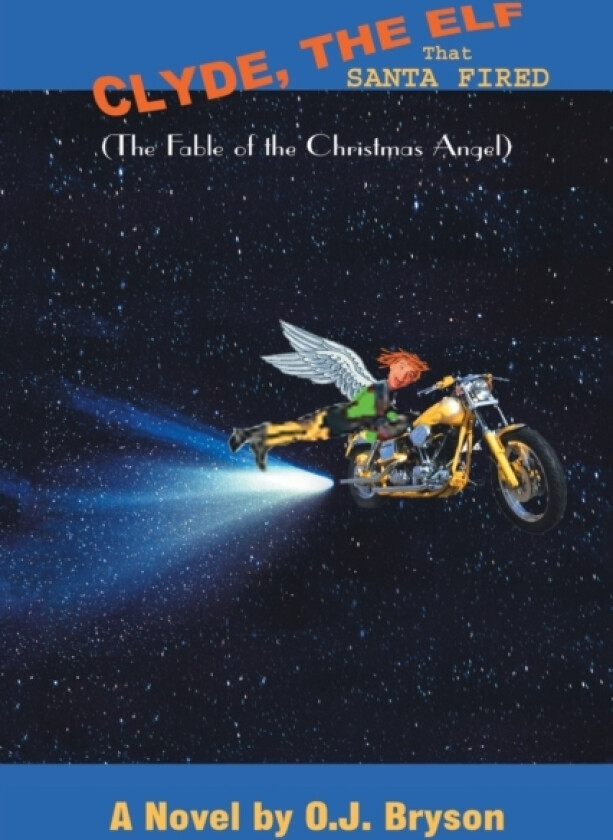 Clyde, the Elf That Santa Fired av O.J. Bryson (Paperback)