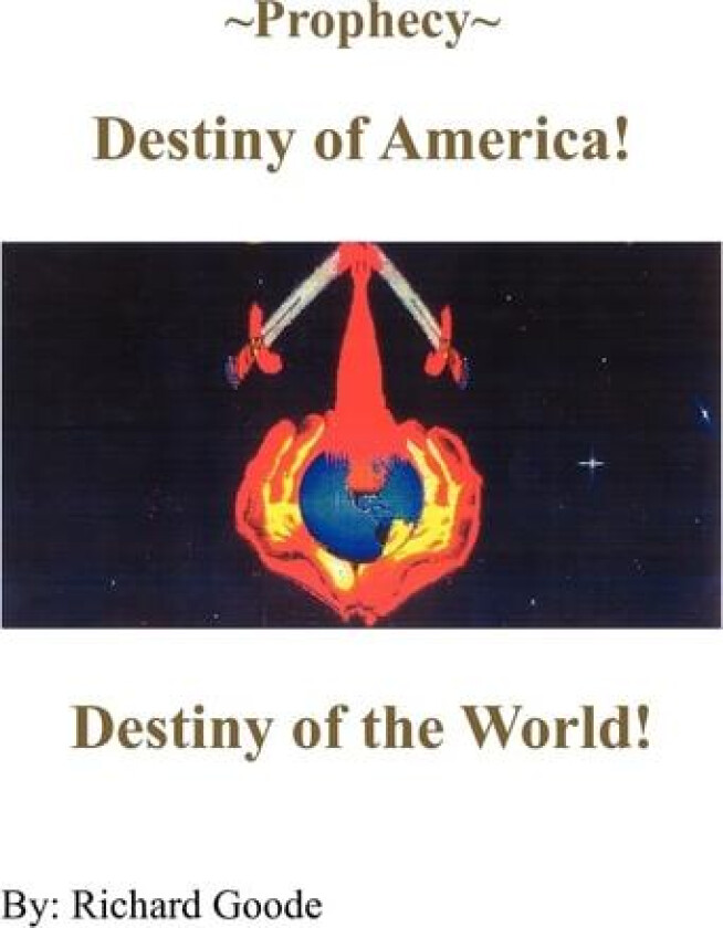 ~Prophecy~ Destiny of America! av Richard Goode (Hardcover)
