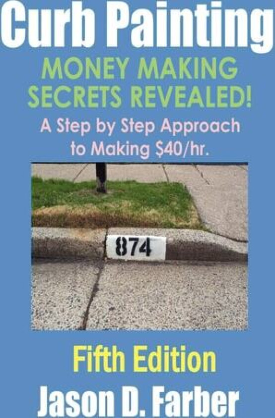 Curb Painting - Money Making Secrets Revealed! av Jason Farber (Paperback)