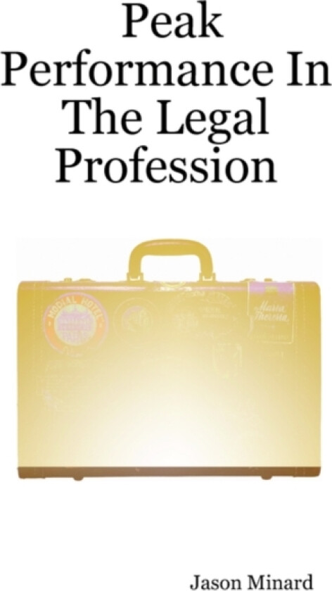 Peak Performance In The Legal Profession av Jason Minard (Paperback)