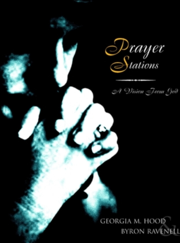 Prayer Stations av Byron Ravenell, Georgia M Hood, Georgia M Hood & Byron Ravenell (Paperback)