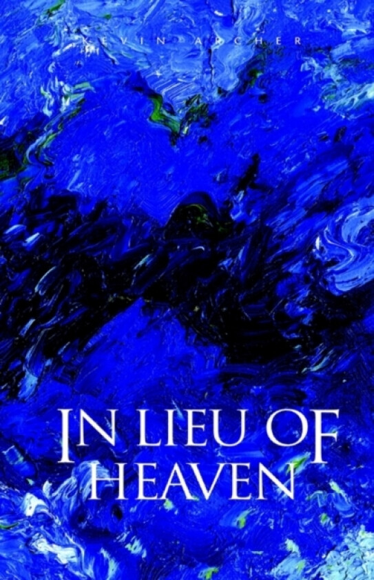 In Lieu of Heaven av Kevin Archer (Hardcover)