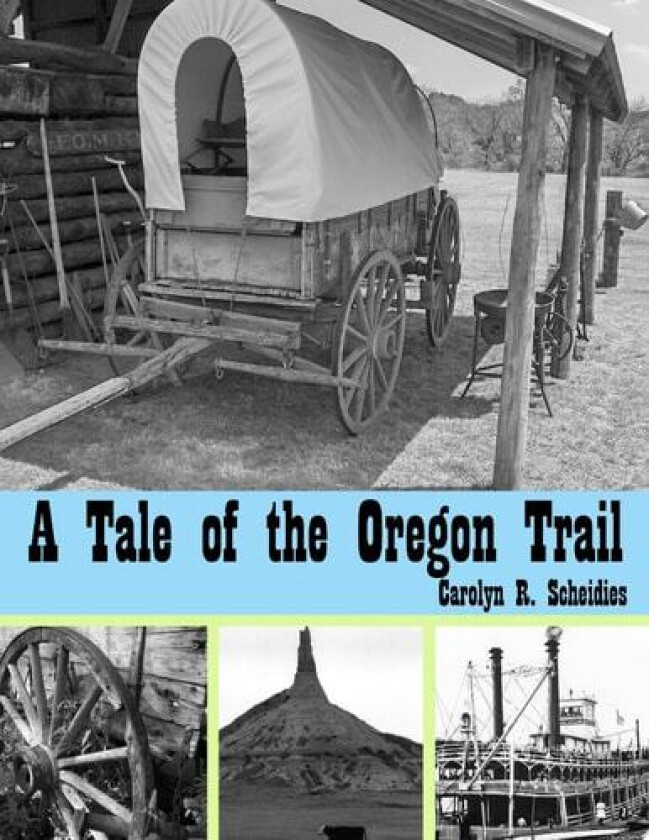 A Tale of the Oregon Trail av Carolyn R Scheidies (Paperback)