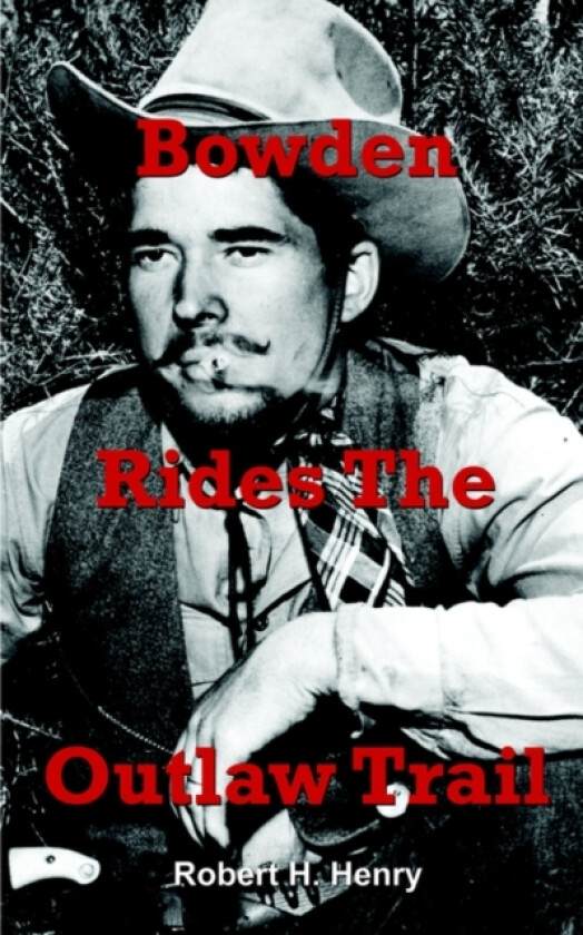 Bowden Rides the Outlaw Trail av Robert H. Henry (Paperback)