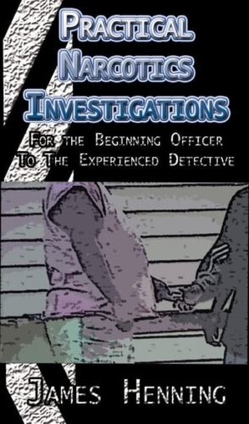 Practical Narcotics Investigations av James Henning (Hardcover)
