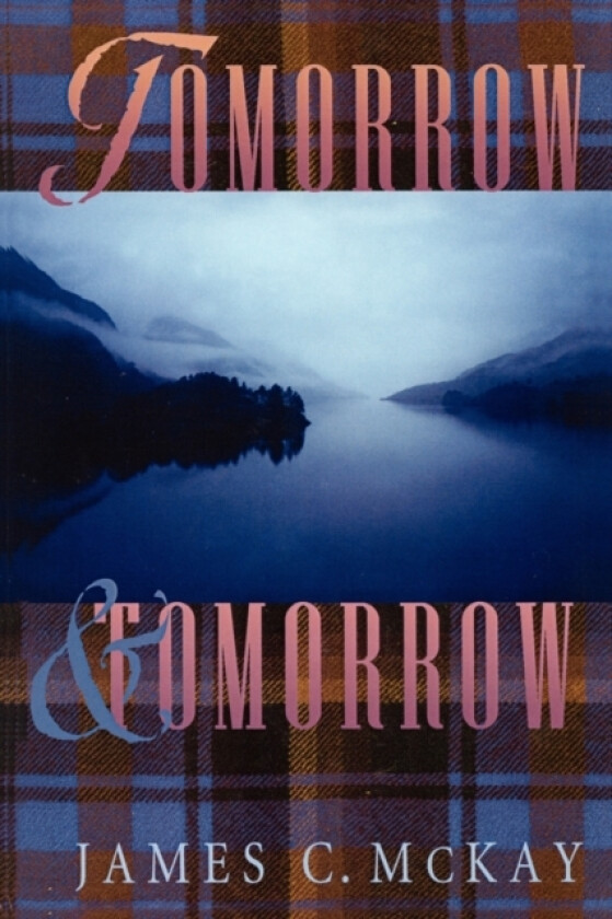 Tomorrow & Tomorrow av James C. McKay (Paperback)