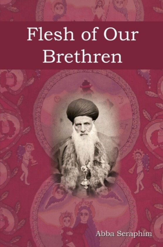 Flesh of Our Brethren av Abba Seraphim (Paperback)