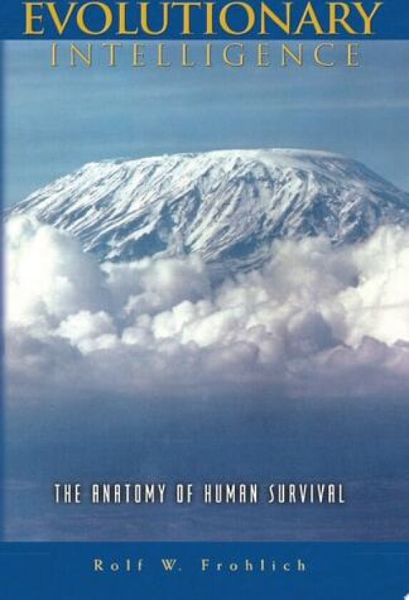 Evolutionary Intelligence: The Anatomy of Human Survival av Rolf W Frohlich (Paperback)