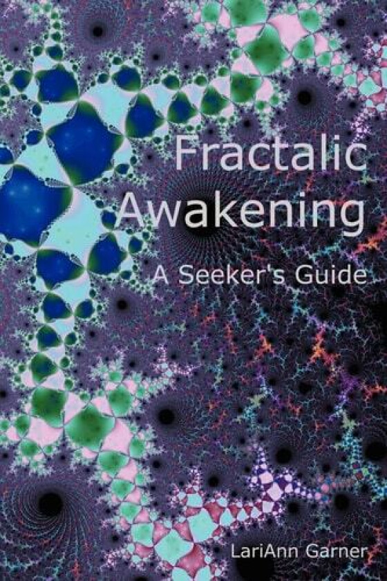 Fractalic Awakening - A Seeker's Guide av LariAnn Garner (Paperback)