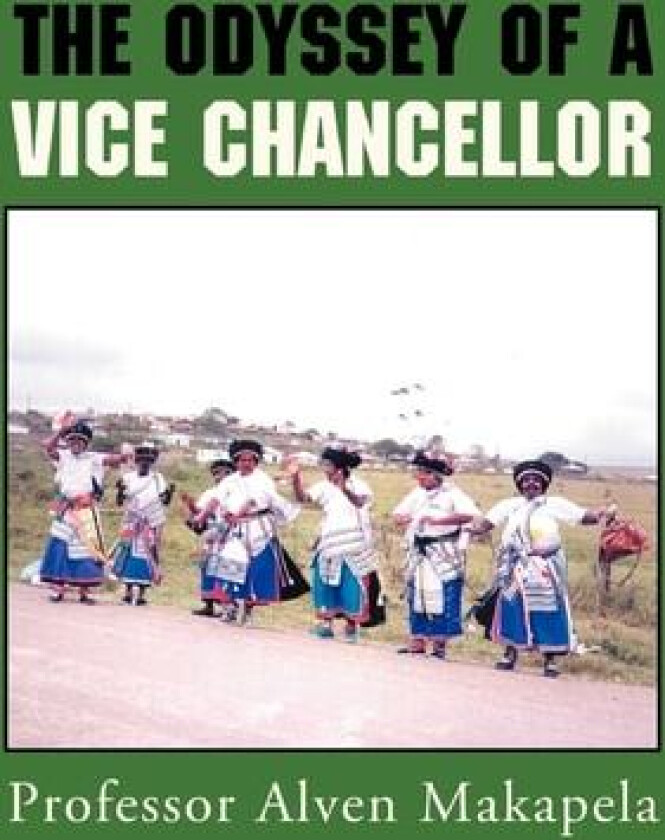 The Odyssey of a Vice Chancellor av Professor Alven Makapela (Hardcover)