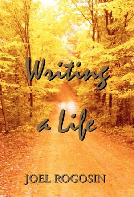 Writing a Life av Joel Rogosin (Hardcover)