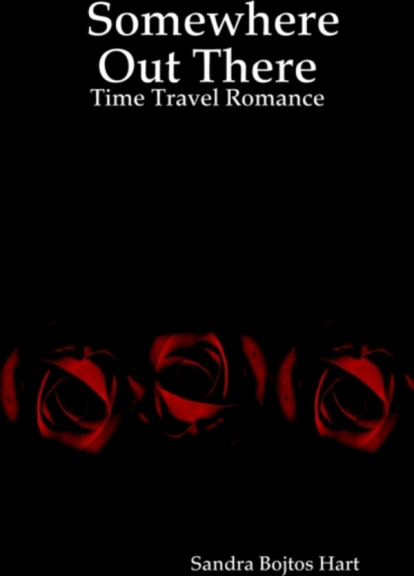 Somewhere Out There - Time Travel Romance av Sandra Bojtos Hart (Paperback)