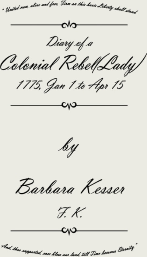Diary of A Colonial Rebel (Lady) 1775, Jan 1 to Apr 15 av Barbara Kesser (Hardcover)
