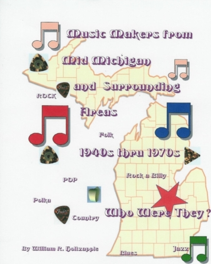Music Makers From Mid-Michigan and Surrounding Areas 1940s Thru 1970s: Who Were They? av William R. Holtzapple (Paperback)