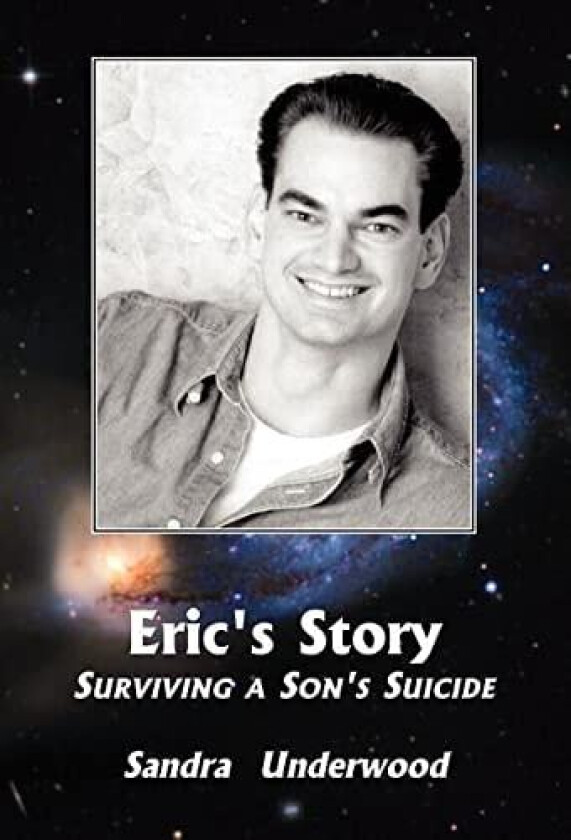Eric's Story-Surviving a Son's Suicide av Sandra Underwood (Hardcover)
