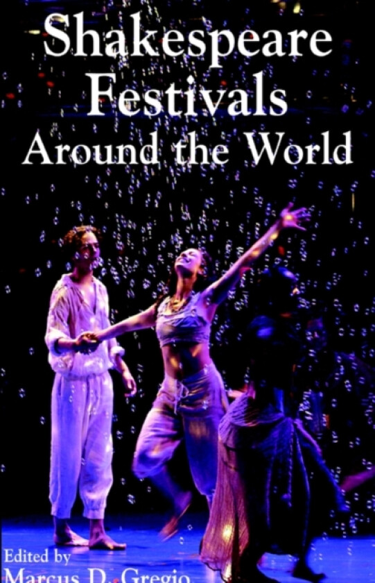 Shakespeare Festivals Around the World av Marcus D Gregio (Hardcover)
