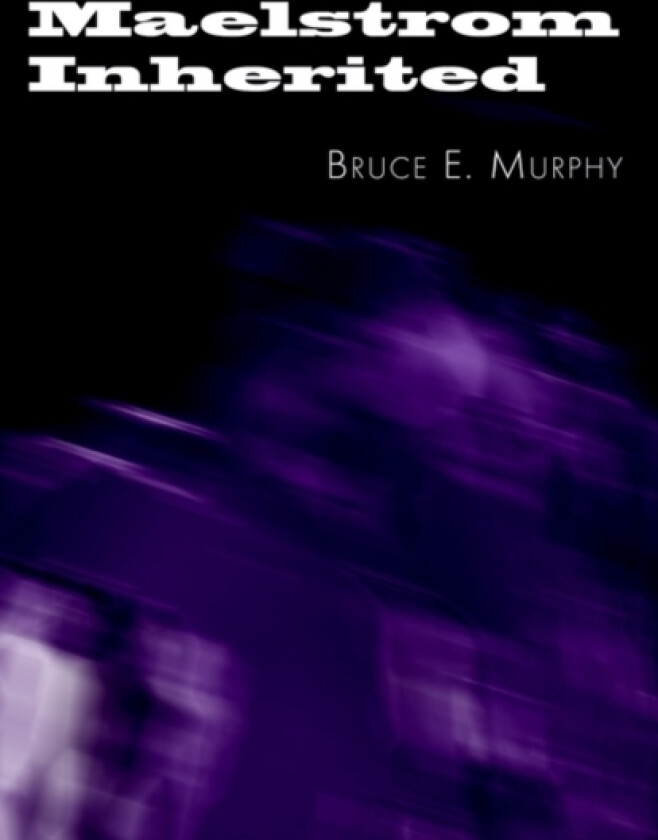 Maelstrom Inherited av Bruce E Murphy (Hardcover)