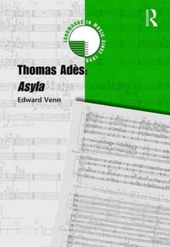 Thomas Ades: Asyla av Edward Venn (Hardcover)