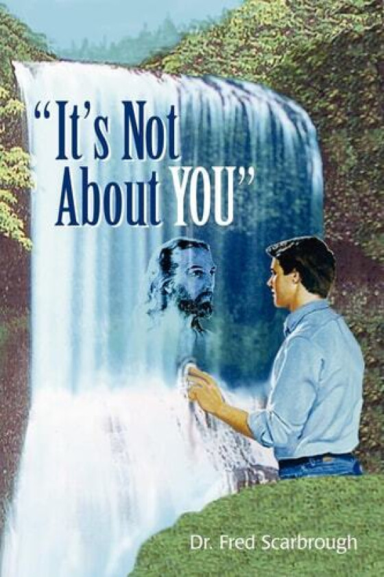 It's Not About You av fred scarbrough (Paperback)