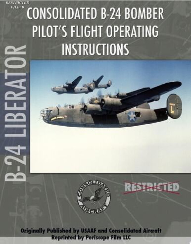 B-24 Liberator Bomber Pilot's Flight Manual av Periscope Film Com (Paperback)