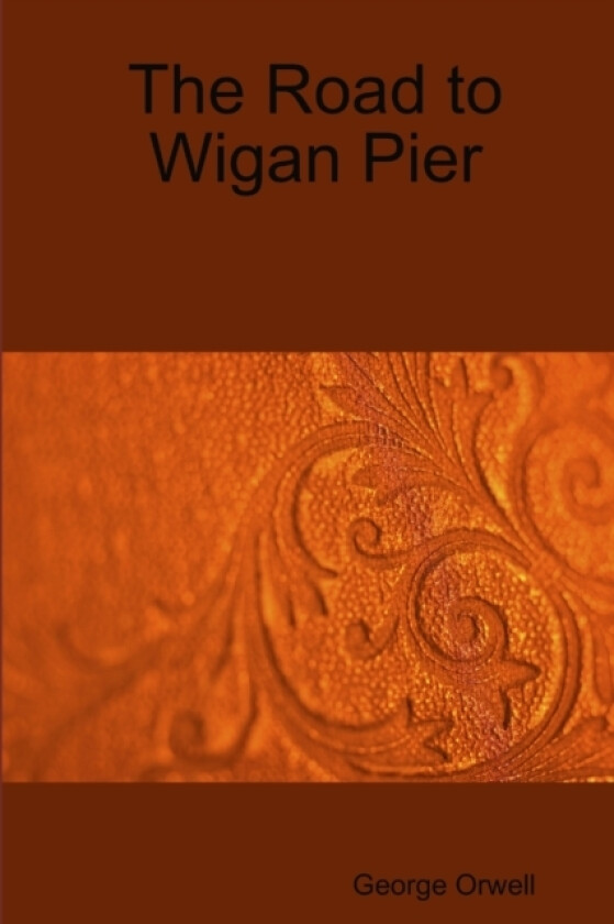 The Road to Wigan Pier av George Orwell (Paperback)