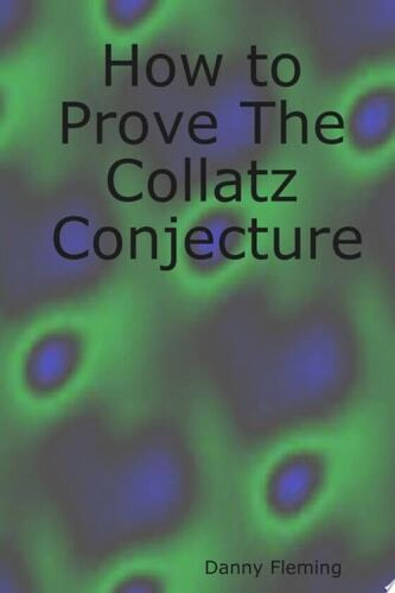 How to Prove The Collatz Conjecture av Danny Fleming (Paperback)