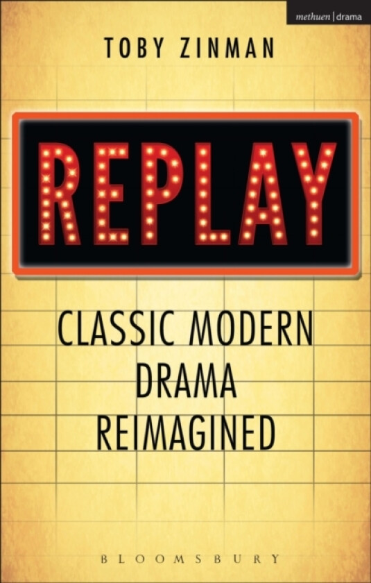 Replay: Classic Modern Drama Reimagined av Prof.Toby Zinman (Paperback)