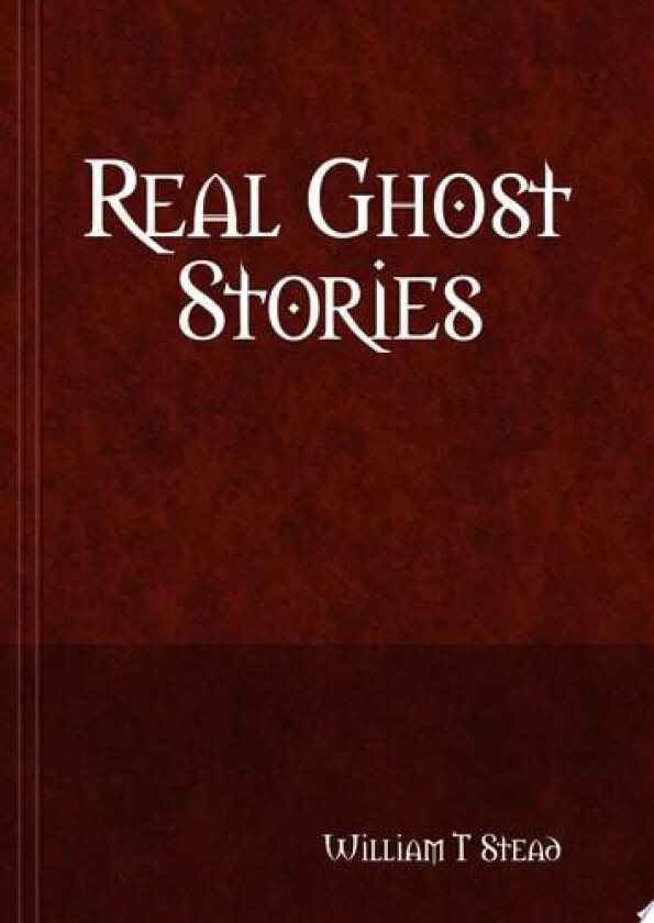 Real Ghost Stories av William T. Stead (Hardcover)