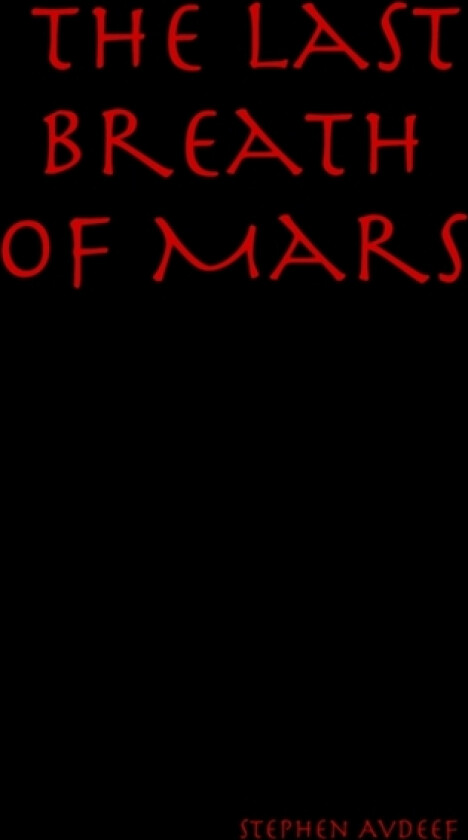 The Last Breath Of Mars av Stephen Avdeef (Paperback)