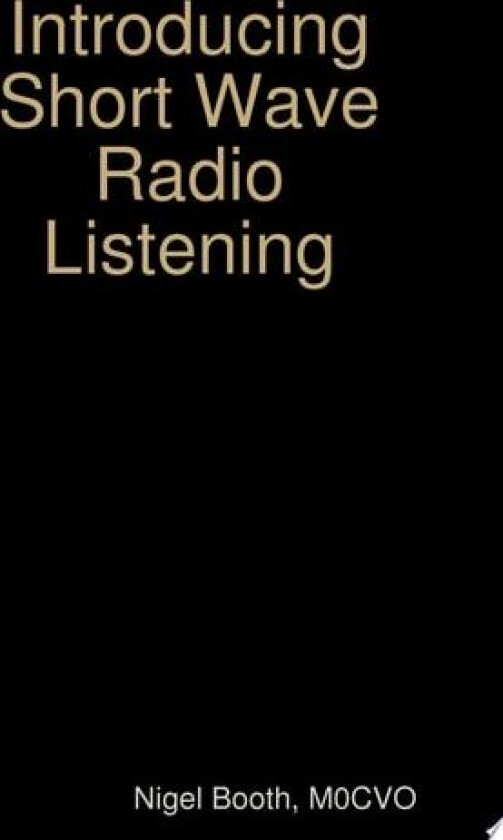 Introducing Short Wave Radio Listening av M0CVO Nigel Booth (Paperback)